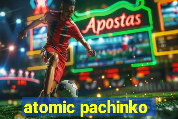 atomic pachinko